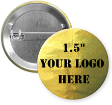 Load image into Gallery viewer, 1.5&quot; Gold Custom Pinback Buttons
