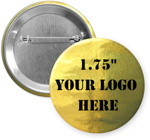 Load image into Gallery viewer, 1.75&quot; Gold Custom Pinback Buttons
